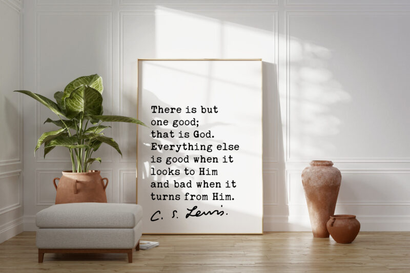 C.S. Lewis Quote There is but one good; that is God. Art Print - Christian - Inspirational - Encouragement - Faith - The Great Divorce