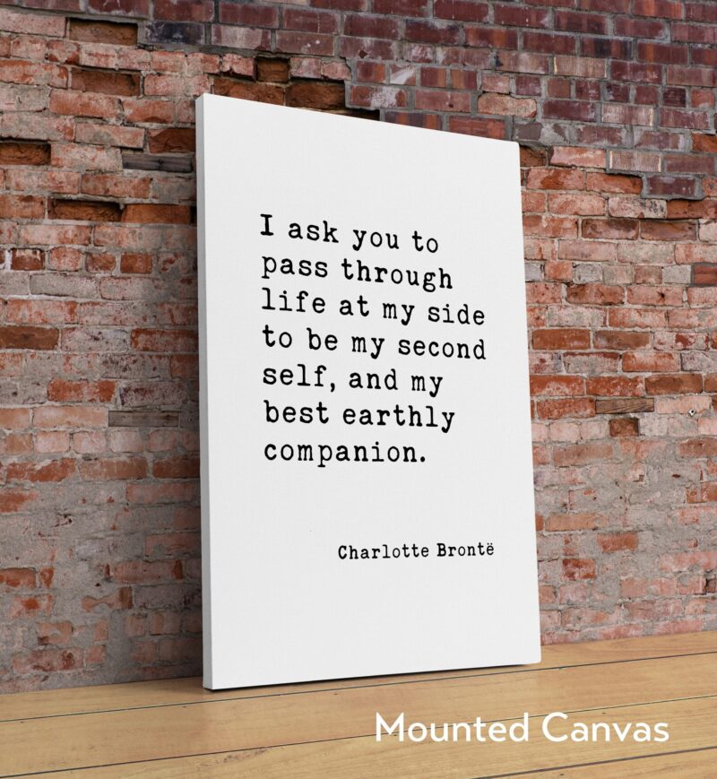 Charlotte Brontë Quote - I ask you to pass through life at my side ... earthly companion. - Jane Eyre - Wedding - Valentine's Day - Love - Image 2