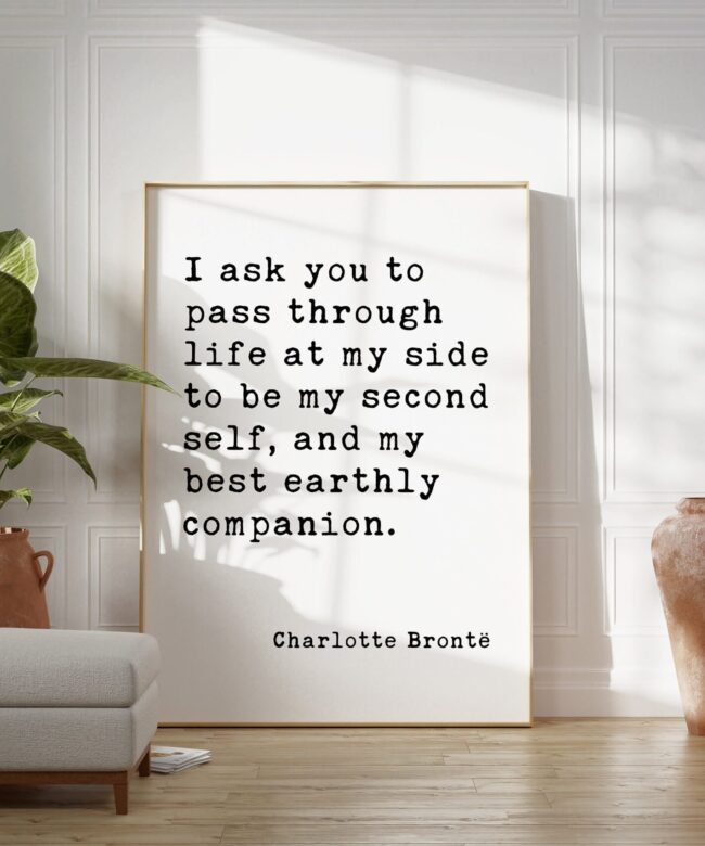 Charlotte Brontë Quote - I ask you to pass through life at my side ... earthly companion. - Jane Eyre - Wedding - Valentine's Day - Love