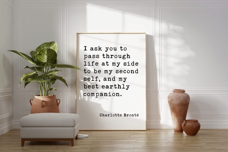 Charlotte Brontë Quote - I ask you to pass through life at my side ... earthly companion. - Jane Eyre - Wedding - Valentine's Day - Love