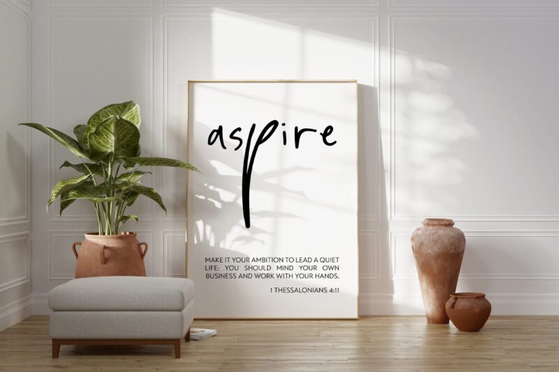 1 Thessalonians 4 11 - Make it your ambition to lead a quiet life: ... work with your hands. Art Print - Christian - Religious - Aspire