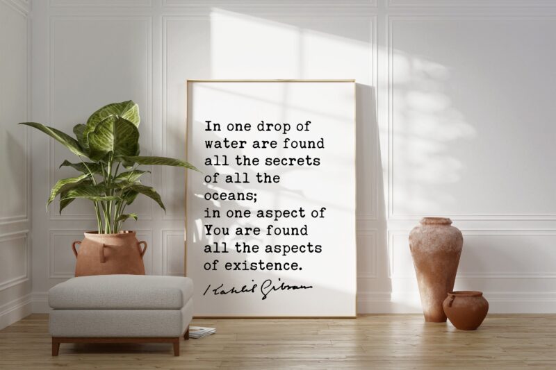 Kahlil Gibran Quote - In one drop of water are found all the secrets of all the oceans. Art Print - Inspiration - Existence - Life