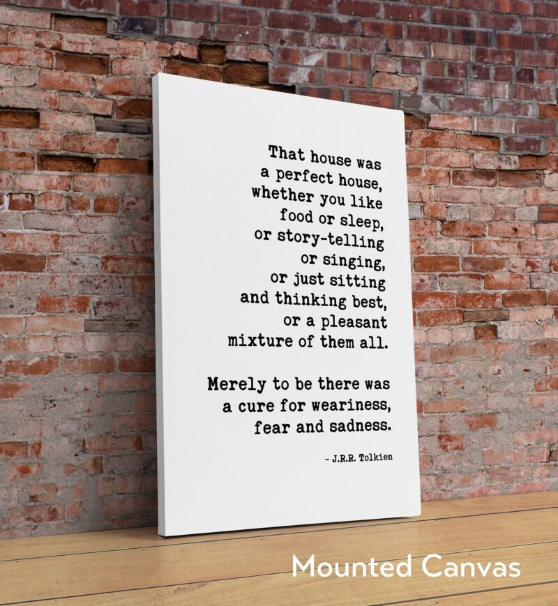 J.R.R. Tolkien Quote - That House Was A Perfect House - Typography Art Print