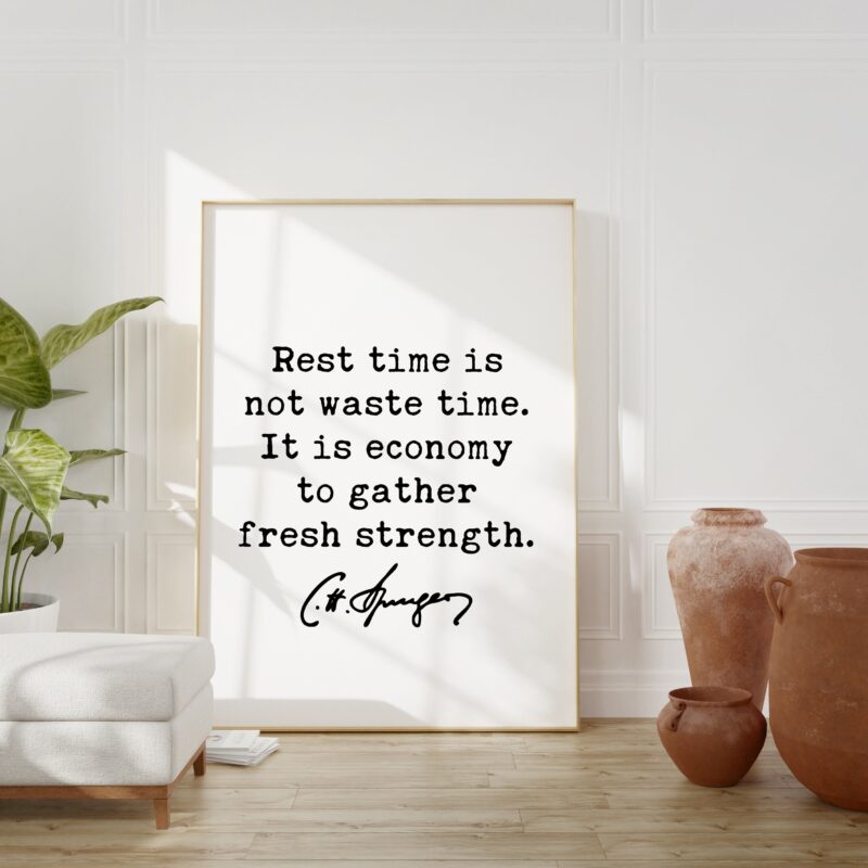 Charles Spurgeon Quote - Rest time is not waste time. It is economy to gather fresh strength. Art Print - Wisdom - Inspiration - Affirmation