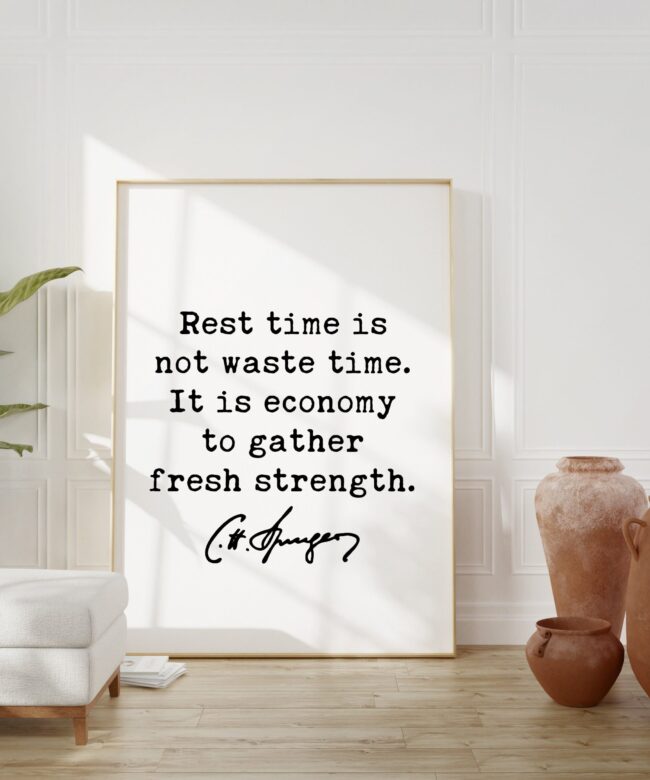 Charles Spurgeon Quote - Rest time is not waste time. It is economy to gather fresh strength. Art Print - Wisdom - Inspiration - Affirmation