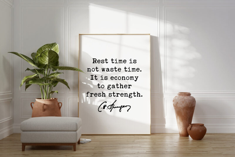 Charles Spurgeon Quote - Rest time is not waste time. It is economy to gather fresh strength. Art Print - Wisdom - Inspiration - Affirmation