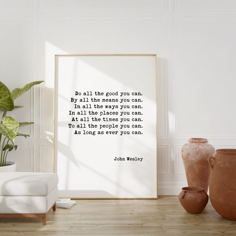 John Wesley Quote - Do all the good you can.  As long as ever you can. -  Typography Print - Methodist Christian Wall Art - Charity Quotes