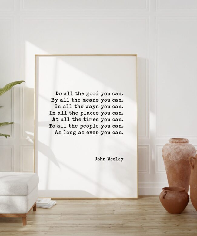 John Wesley Quote - Do all the good you can.  As long as ever you can. -  Typography Print - Methodist Christian Wall Art - Charity Quotes