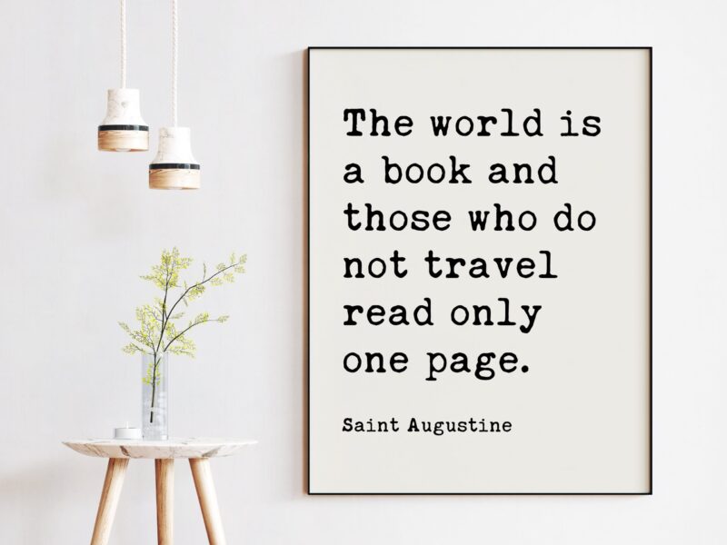 The world is a book, and those who do not travel read only a page. Saint Augustine Typography Art Print - Image 3