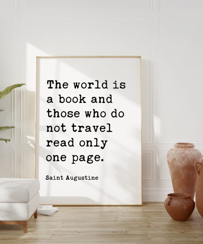 The world is a book, and those who do not travel read only a page. Saint Augustine Typography Art Print
