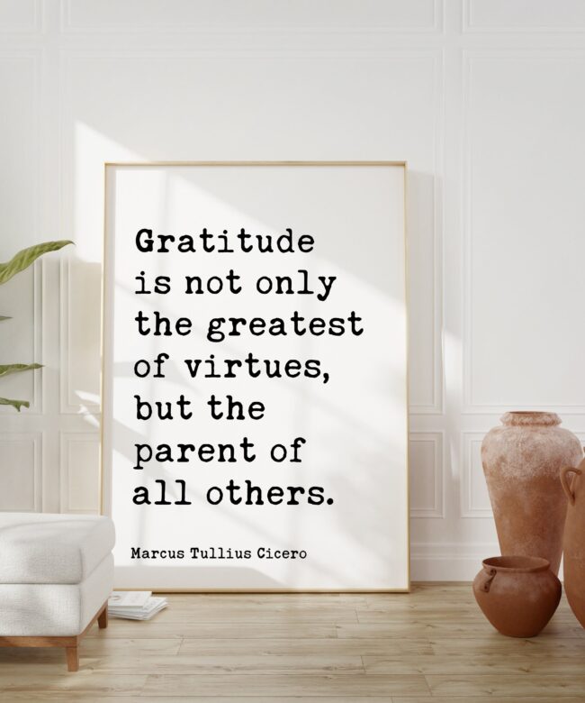 Marcus Tullius Cicero Quote - Gratitude is not only the greatest of virtues, but the parent of all others. - Typography Art Print