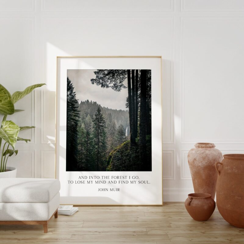 John Muir Quote - And into the forest I go, to lose my mind and find my soul. Art Print - Oregon Evergreen Forest - Silver Falls State Park