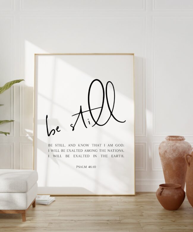 Be still, and know that I am God.  Psalm 46:10 Art Print - Faith Quotes - Confirmation Gift - Religious Scripture - Bible Verse Art