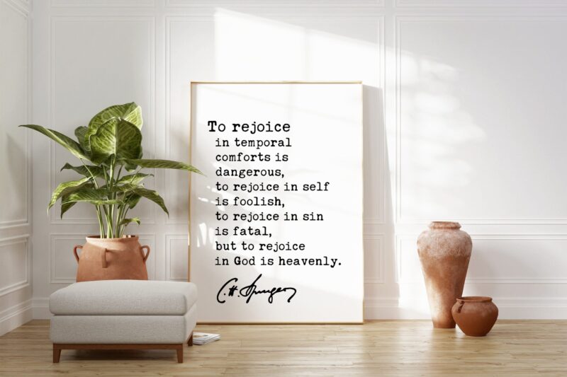 Charles Spurgeon Quote - To rejoice in temporal comforts is dangerous, to rejoice in self is foolish... Typography Art Print - Religious - Image 3