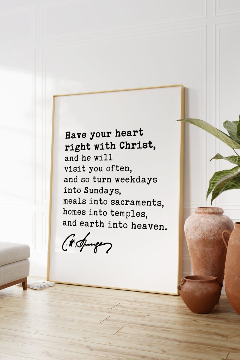 Charles Spurgeon Quote - Have your heart right with Christ, and he will visit you often... Typography Art Print - Christian Gift, Wall Decor