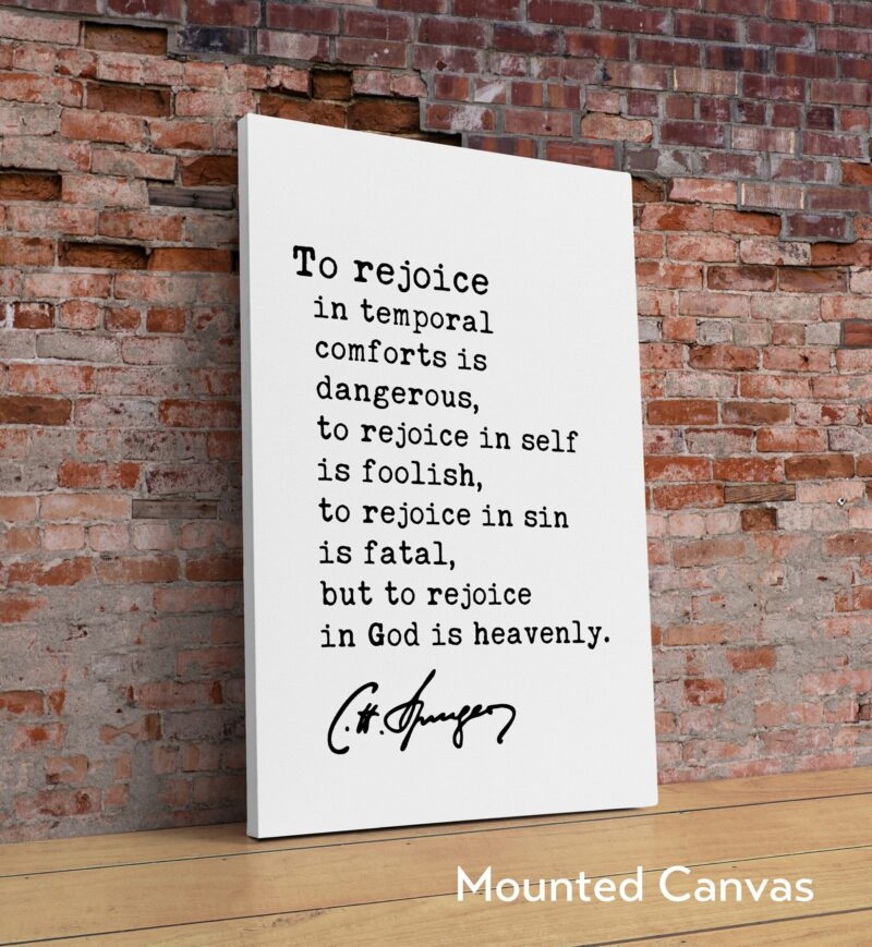 Charles Spurgeon Quote - To rejoice in temporal comforts is dangerous, to rejoice in self is foolish... Typography Art Print - Religious - Image 2