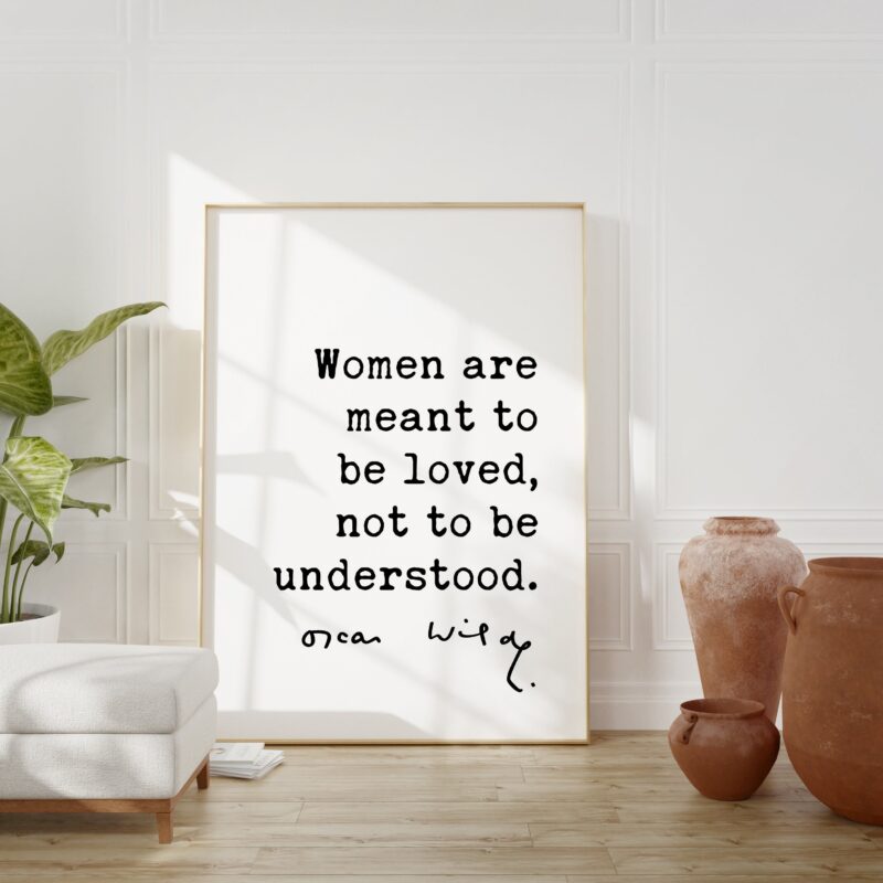 Oscar Wilde Quote - Women are meant to be loved, not to be understood. Typography Wall Art Print - Love - Romance - Gift - Wedding