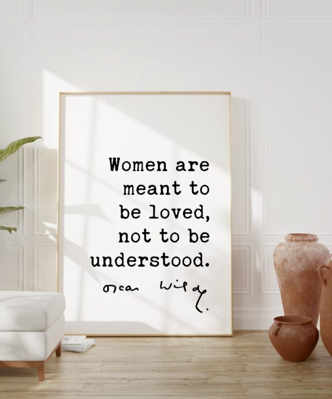 Oscar Wilde Quote - Women are meant to be loved, not to be understood. Typography Wall Art Print - Love - Romance - Gift - Wedding