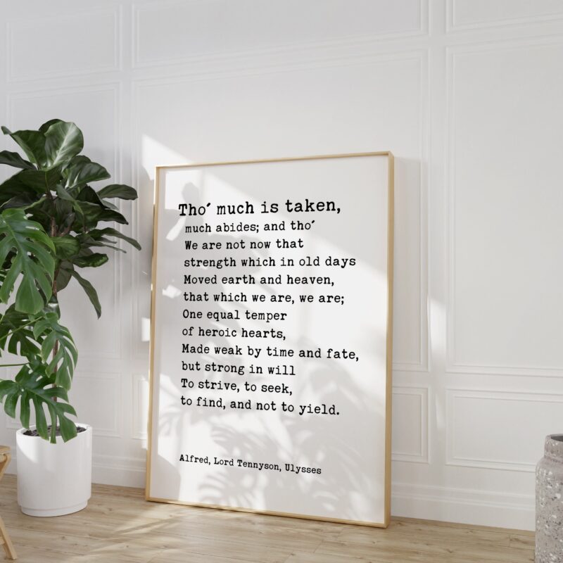 Alfred, Lord Tennyson Quote from Ulysses - Tho' much is taken, much abides; and tho' - Typography Wall Art Print