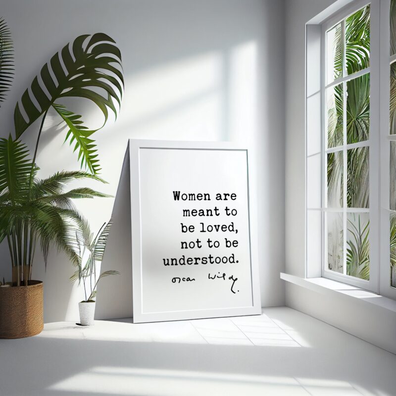 Oscar Wilde Quote - Women are meant to be loved, not to be understood. Typography Wall Art Print - Love - Romance - Gift - Wedding