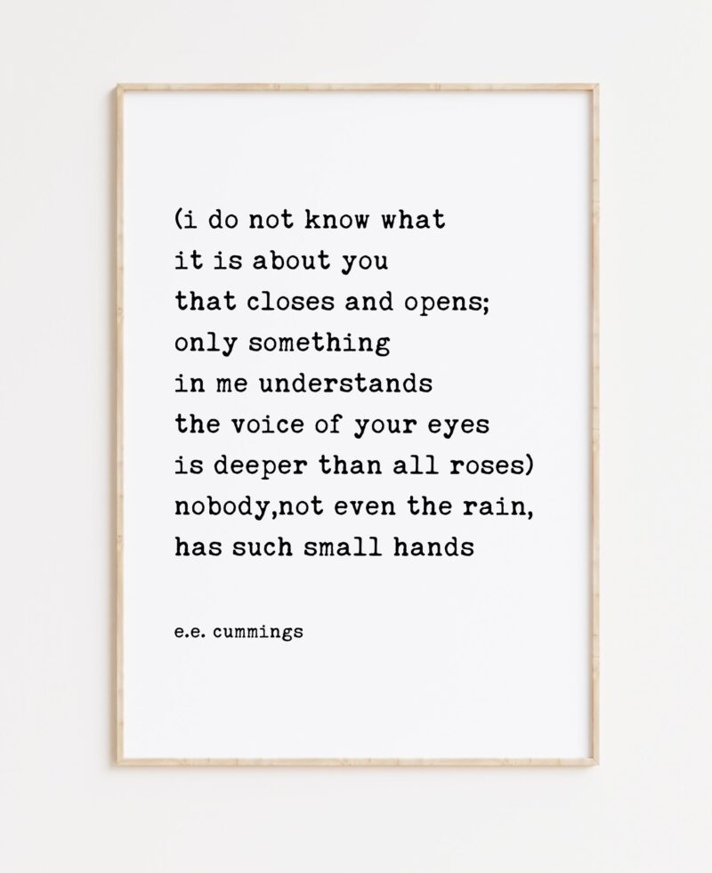 i do not know what it is about you that closes ... nobody,not even the rain,has such small hands  – e.e. cummings Poem Typography Art Print