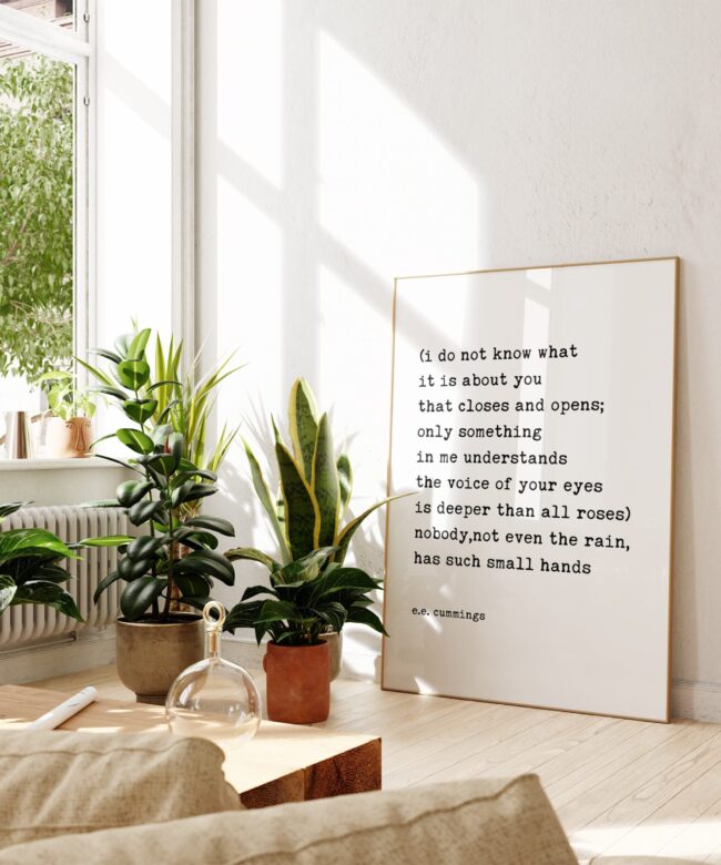 i do not know what it is about you that closes ... nobody,not even the rain,has such small hands  – e.e. cummings Poem Typography Art Print