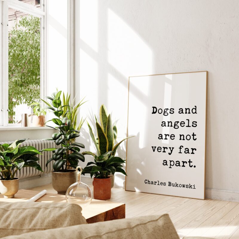 Dogs and angels are not very far apart. Charles Bukowski Quote - Typography Art Print