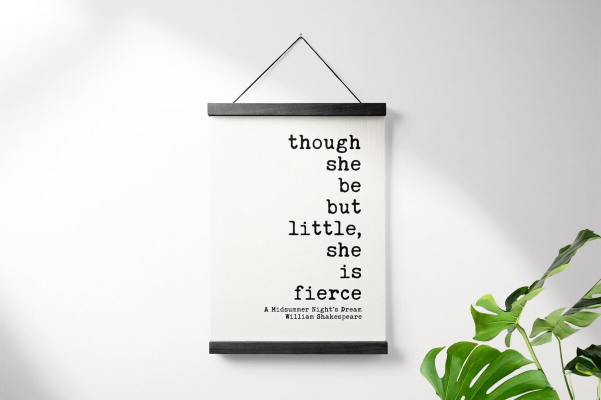 Though She Be But Little, She is Fierce - Shakespeare Quote - A Midsummer Night's Dream Canvas Print with Teak Wood Wall Hanger - Gift Ideas