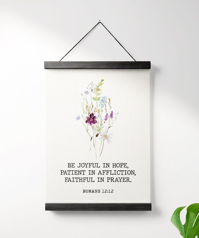 Romans 12:12 Be joyful in hope, patient in affliction, faithful in prayer. Hanging Canvas Frame Art Print - BOHO Wildflowers - Scripture