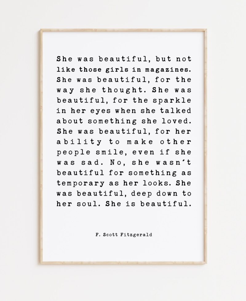F. Scott Fitzgerald Quote - She was beautiful But Not Like Those Girls in Magazines (c) Art Print - Friendship Wedding, Love Gift, Inspire