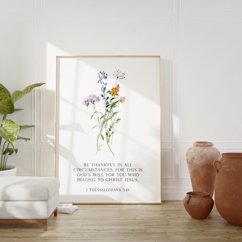 1 Thessalonians 5:18 Be thankful in all circumstances, for this is God’s will for you who belong to Christ Jesus. Art Print with Wildflowers