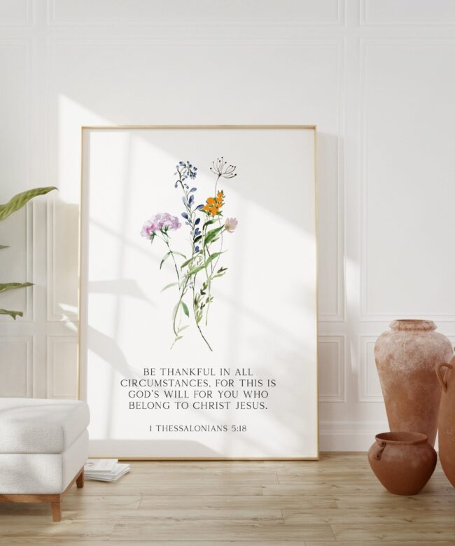 1 Thessalonians 5:18 Be thankful in all circumstances, for this is God’s will for you who belong to Christ Jesus. Art Print with Wildflowers