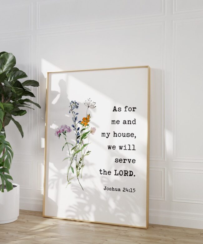 Joshua 24:15 As For Me And My House We Will Serve The Lord. Typography Art Print with Wildflowers - Faith - Gift - Christian