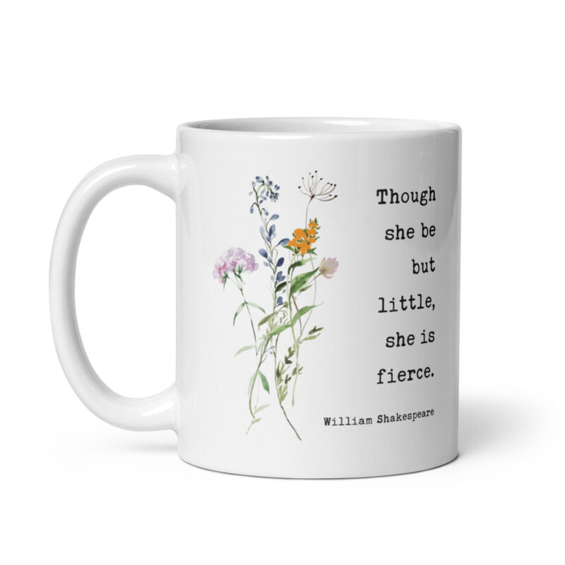 Though She Be But Little, She is Fierce Coffee Tea Mug - William Shakespeare Quote - A Midsummer Night's Dream