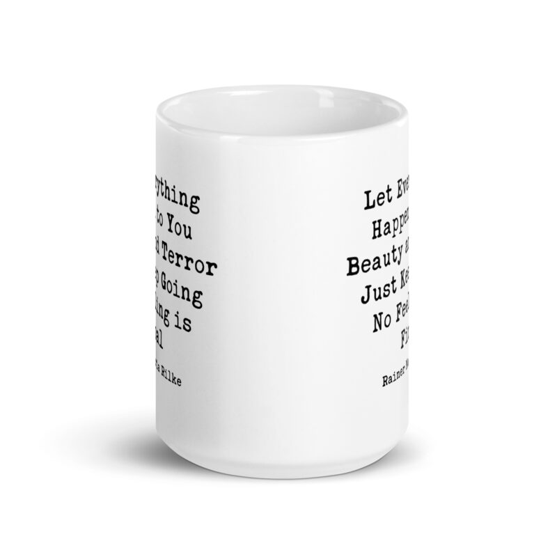 Let everything happen to you Beauty and terror Just keep going No feeling is final - Rainer Maria Rilke Quote Coffee Tea Mug - Inspiration
