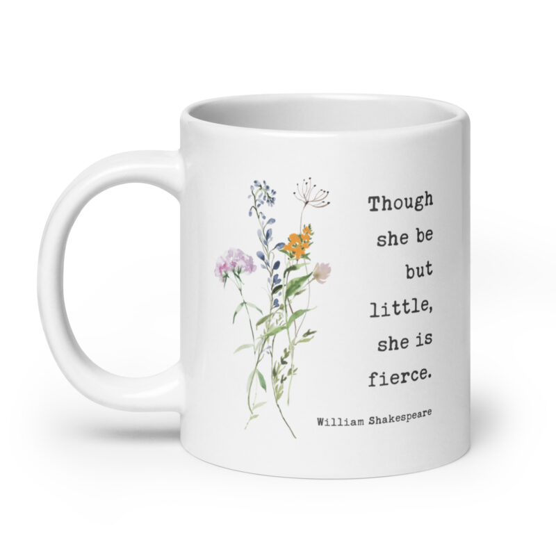 Though She Be But Little, She is Fierce Coffee Tea Mug - William Shakespeare Quote - A Midsummer Night's Dream