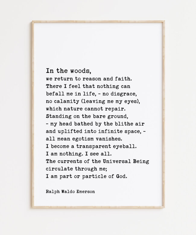 Ralph Waldo Emerson Quote - In the woods, we return to reason and faith. Typography Art Print - Inspirational - Nature