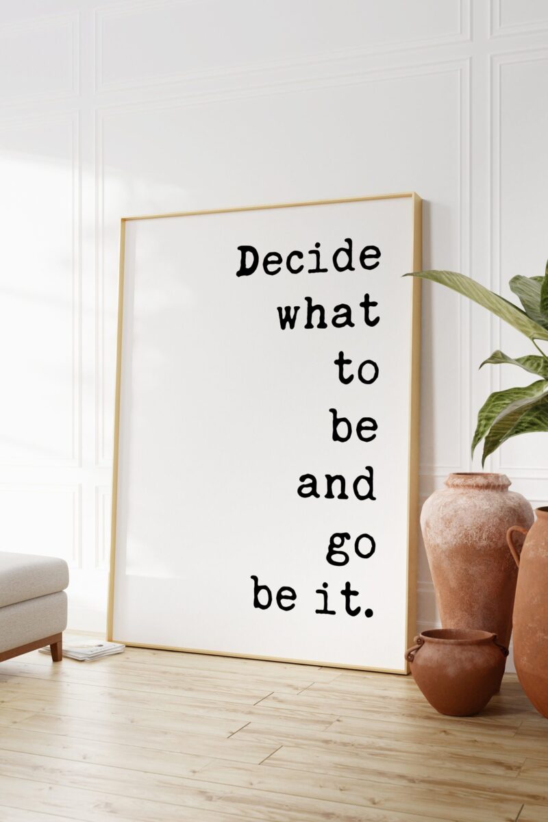 Decide What To Be And Go Be It Typography Art Print