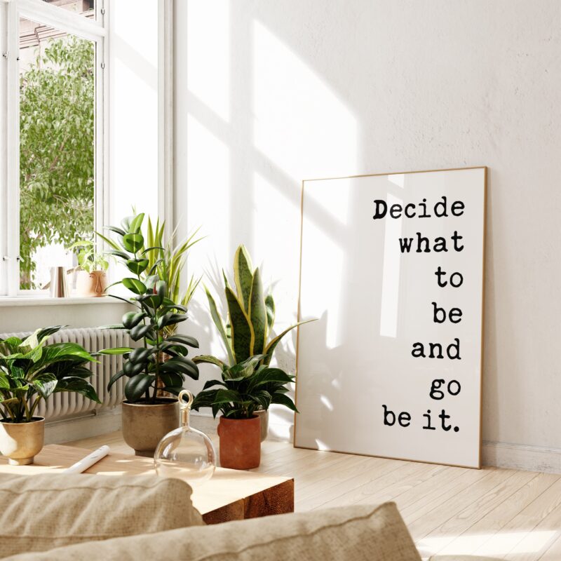 Decide What To Be And Go Be It Typography Art Print