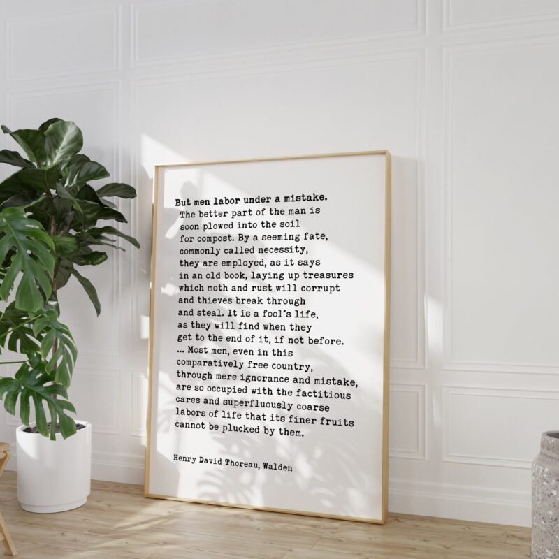 Henry David Thoreau Quote -  But men labor under a mistake. The better part of the man is soon...  Typography Art Print - Walden - Economy