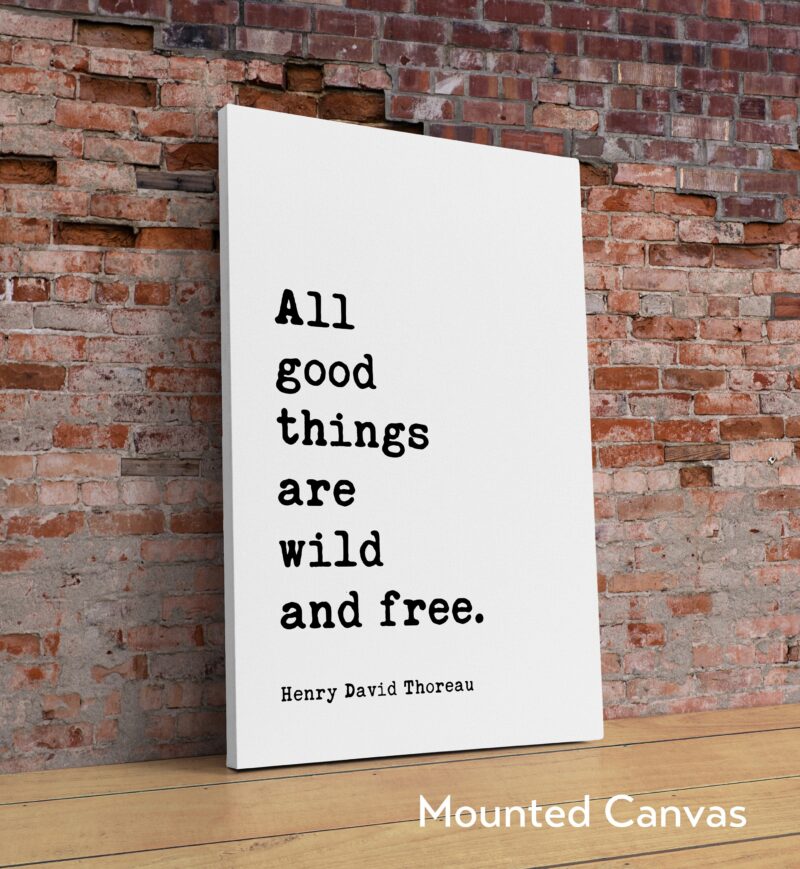 Henry David Thoreau Quote - All good things are wild and free. Typography Art Print