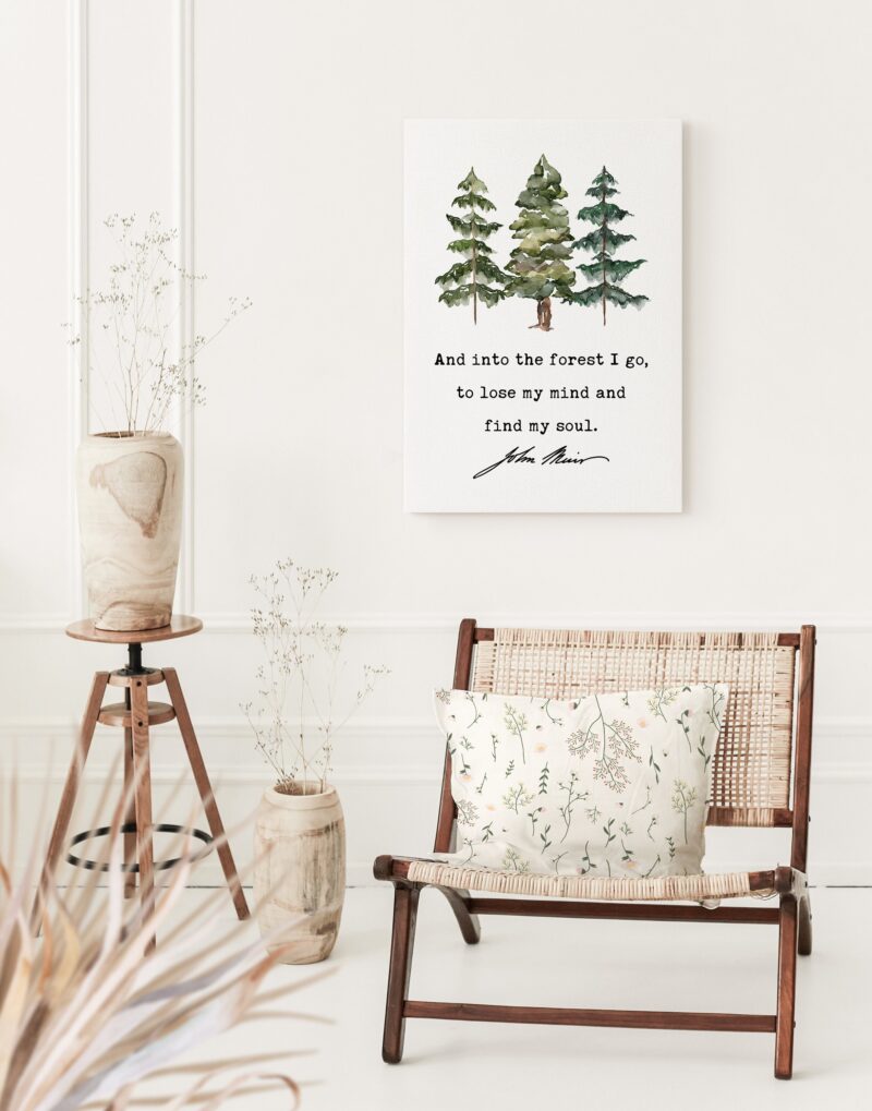 John Muir Quote - And into the forest I go, to lose my mind and find my soul. Low Profile Mounted Canvas Art Print with Watercolor Trees
