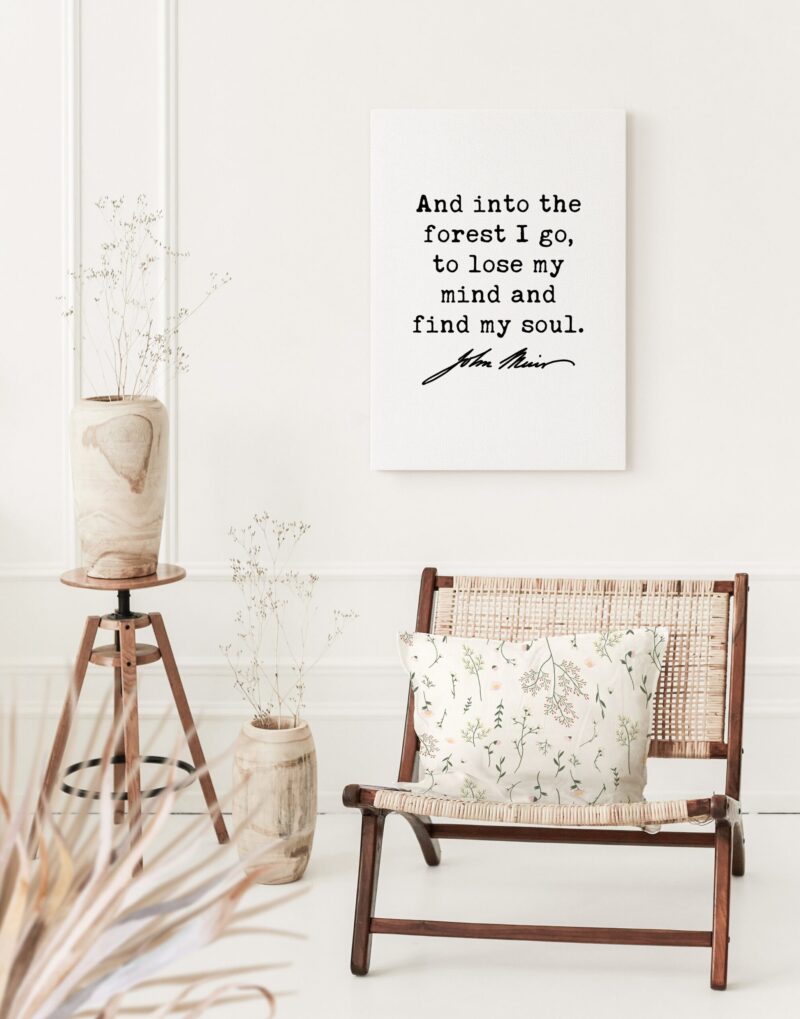 John Muir Quote - And into the forest I go, to lose my mind and find my soul. Low Profile Mounted Canvas Art Print - Image 2