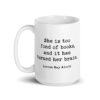 Louisa May Alcott Quote – She is too fond of books, and it has turned her brain. Coffee Tea Mug
