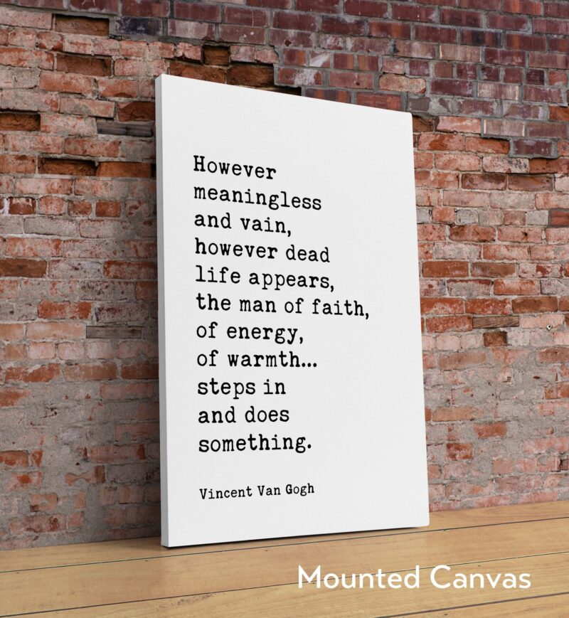 Vincent Van Gogh Quote - However meaningless and vain, however dead life appears, the man of faith... Typography Wall Art Print - Image 2