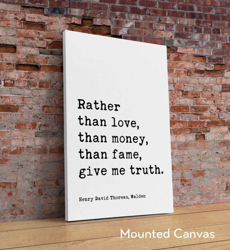 Henry David Thoreau Quote -  Rather than love, than money, than fame, give me truth.  Typography Art Print - Walden - Image 2