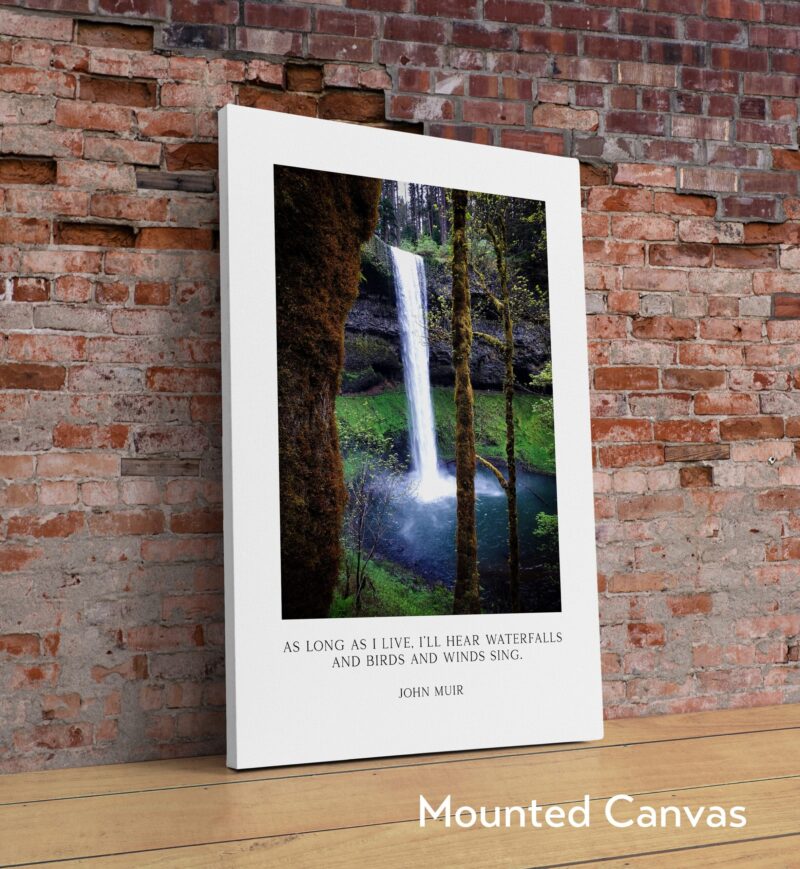 John Muir Quote - As long as I live, I'll hear waterfalls and birds and winds sing. Art Print, Oregon South Falls at Silver Falls State Park - Image 2
