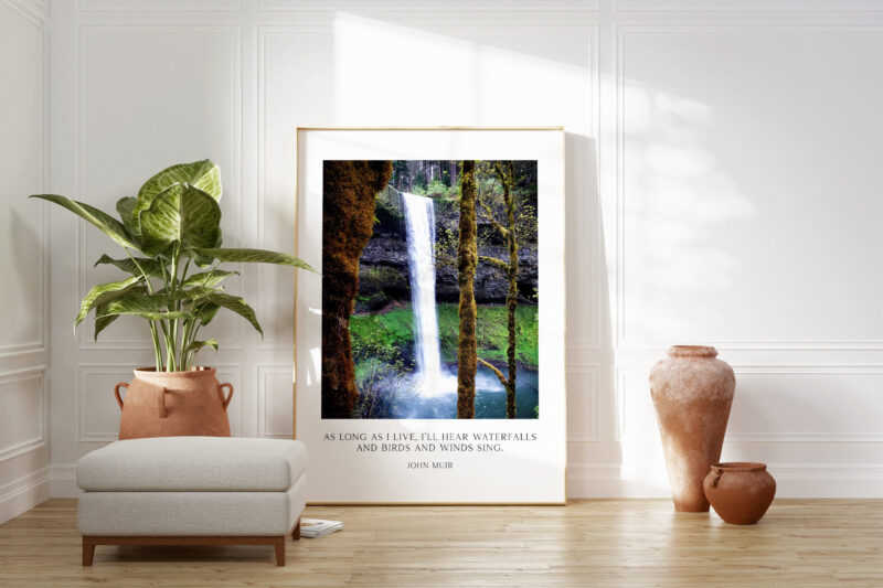 John Muir Quote - As long as I live, I'll hear waterfalls and birds and winds sing. Art Print, Oregon South Falls at Silver Falls State Park - Image 7
