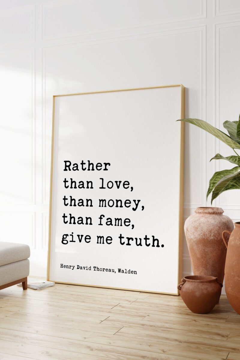 Henry David Thoreau Quote -  Rather than love, than money, than fame, give me truth.  Typography Art Print - Walden - Image 5