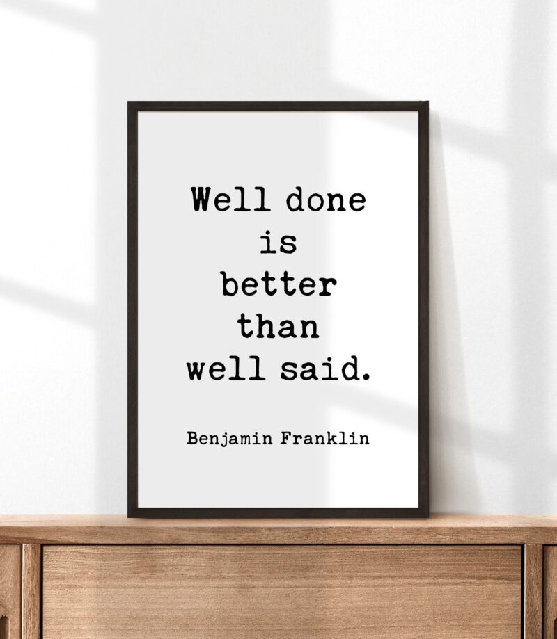 Well done is better than well said. - Benjamin Franklin Quote - Typography Art Print - Inspirational - Graduation - Entrepreneur - Image 3